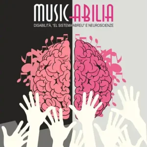 Affare Musicabilia. Disabilità, «el sistema Abreu» e neuroscienze