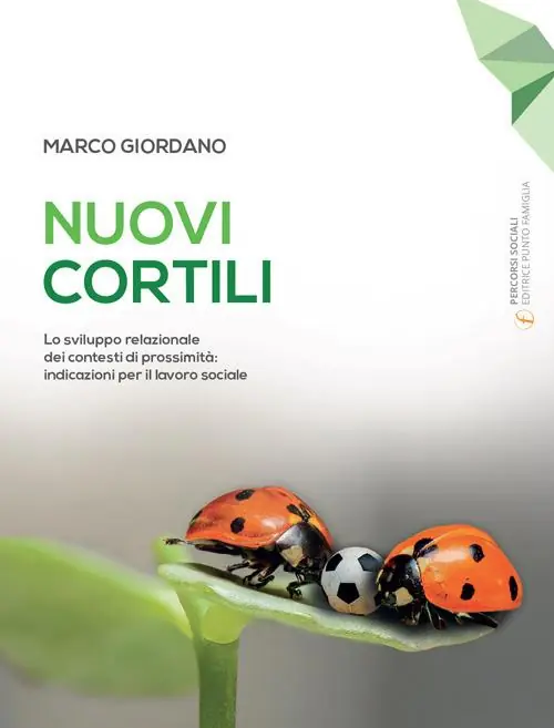 Novità Nuovi cortili. Lo sviluppo relazionale dei contesti di prossimità indicazioni per il lavoro sociale