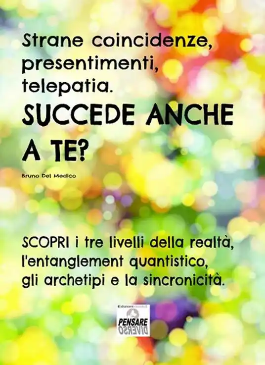 Strane coincidenze, presentimenti, telepatia. Succede anche a te? Scopri i tre livelli della realtà, l’entanglement quantistico, gli archetipi e la sincronicità Promozione Esclusiva
