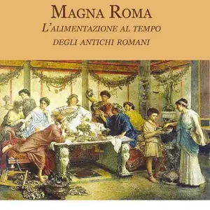 Magna Roma. L‘alimentazione al tempo degli antichi romani Quantità Limitata