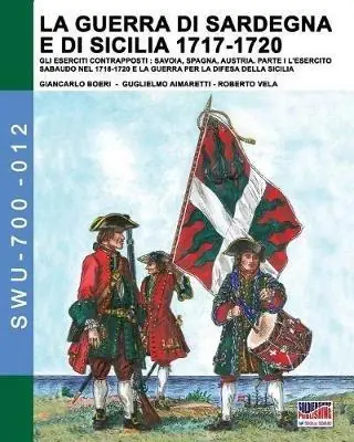 Acquista Ora La guerra di Sardegna e di Sicilia 1717-1720. Gli eserciti contrapposti Savoia, Spagna, Austria. Vol. 1 esercito sabaudo nel 1718-1720 e la guerra per la difesa della Sicilia, L‘.