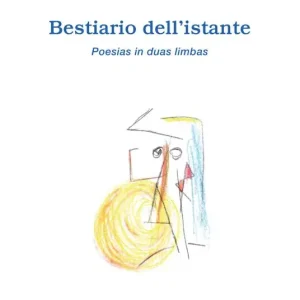 Bestiario dell‘istante. Poesias in duas limbas. Ediz. sarda e italiana Subito Disponibile