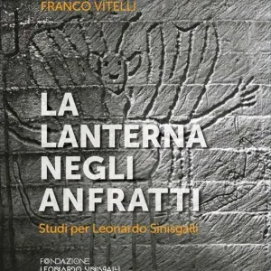La lanterna negli anfratti. Studi per Leonardo Sinisgalli Nuova Collezione