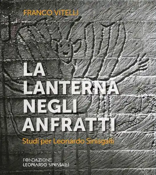 La lanterna negli anfratti. Studi per Leonardo Sinisgalli Nuova Collezione