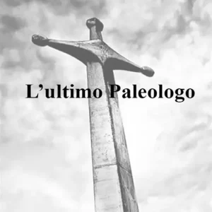 L‘ ultimo Paleologo Ordina Subito