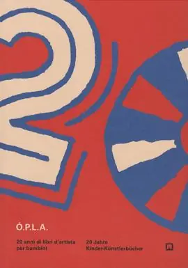 Ó.P.L.A. 2.0. 20 anni di archivio Ópla archivio libri d‘artista per bambini Prezzo Basso