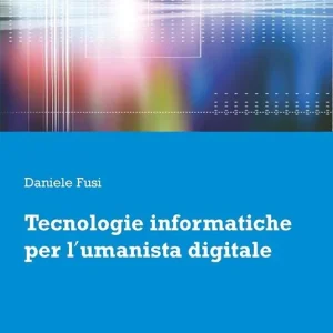 Spedito Oggi Tecnologie informatiche per l‘umanista digitale