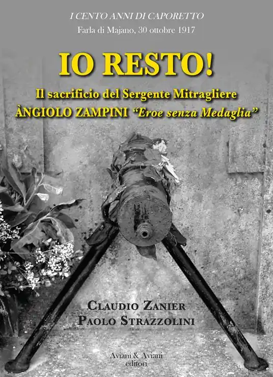 Io resto! Il sacrificio del sergente mitragliere Àngiolo Zampini «eroe senza medaglia» Di Tendenza