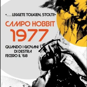 Leggete Tolkien, stolti! Campo Hobbit 1977. Quando i giovani di destra fecero il ‘68 Direttamente Dal Produttore