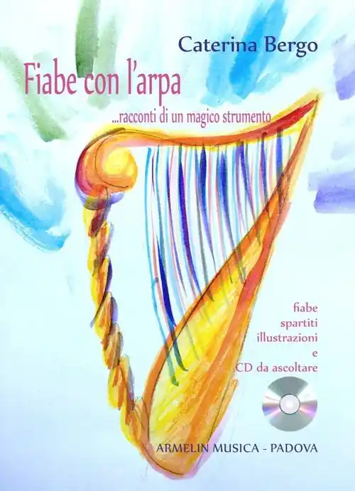 Fiabe con l‘arpa... Racconti di un magico strumento. Fiabe, spartiti, illustrazioni a colori. Con CD Audio Nuova Collezione