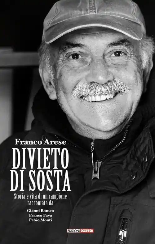 Franco Arese divieto di sosta. Storia e vita di un campione raccontata da Gianni Romeo, Franco Fava, Fabio Monti Esclusivo