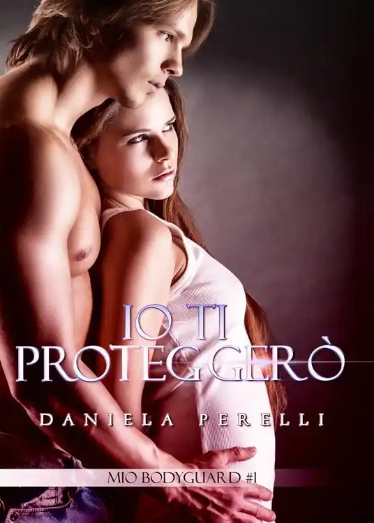 Ordina Subito Io ti proteggerò. Mio bodyguard. Vol. 1
