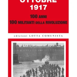 Ottobre 1917. 100 anni, 100 militanti della rivoluzione Popolare