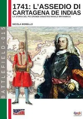 1741 l‘assedio di Cartagena de Indias. La storia del più grande disastro navale della storia britannica Consegna Rapida