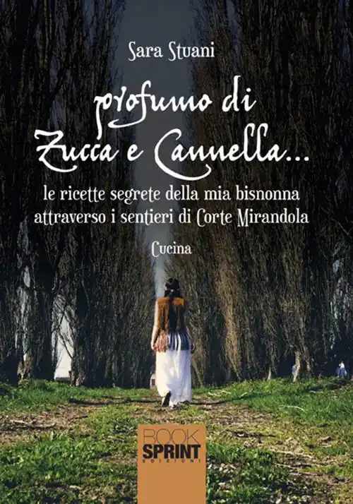 Profumo di zucca e cannella... Le ricette segrete della mia bisnonna attraverso i sentieri di Corte Mirandola Soddisfatti O Rimborsati