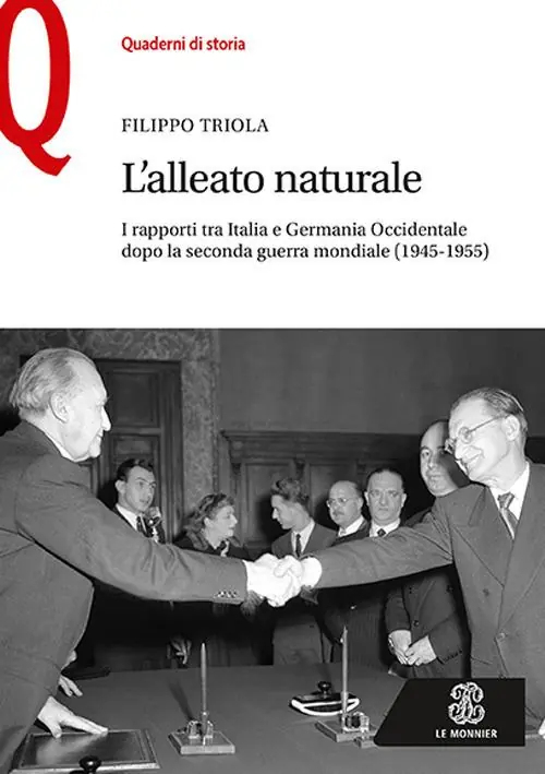 Promo Stagionale L‘alleato naturale. I rapporti tra Italia e Germania Occidentale dopo la seconda guerra mondiale (1945-1955)