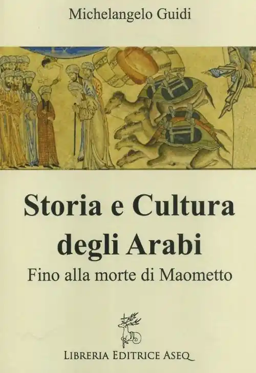 Soddisfatti O Rimborsati Storia e cultura degli Arabi. Fino alla morte di Maometto