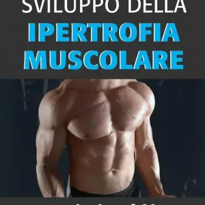 Scienza e sviluppo della ipertrofia muscolare Pagamento Sicuro