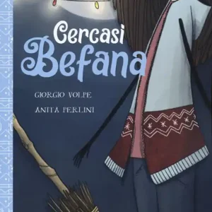 Cercasi befana. La vera storia di Graziella Patatella. Nuova ediz. Prezzo Ridotto