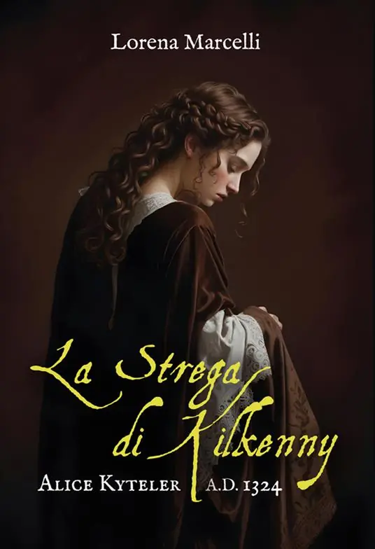 A.D. 1324. Alice Kyteler. La strega di Kilkenny. Ediz. integrale Quantità Limitata