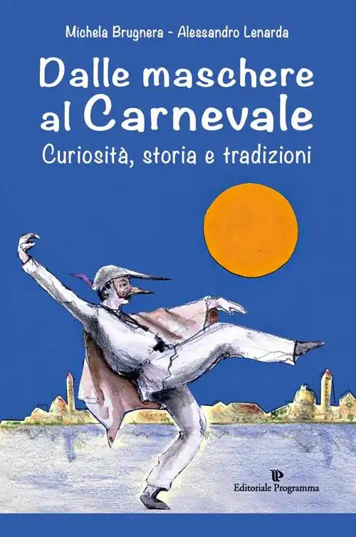 Ultima Occasione Dalle maschere al carnevale. Curiosità, storia e tradizioni