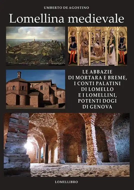 Compra Oggi Stesso Lomellina medievale. Le abbazie di Mortara e Breme, i conti Palatini di Lomello e i Lomellini, potenti dogi di Genova
