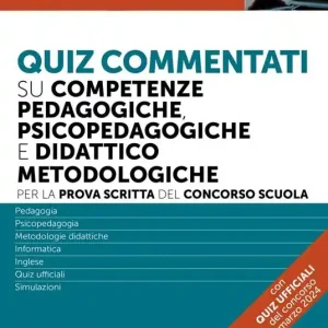 Economico Quiz commentati su competenze pedagogiche, psicopedagogiche e didattico metodologiche. Per la prova scritta del concorso scuola. Con software di simulazione