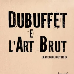 Offerta Del Giorno Dubuffet e l‘art brut. L‘arte degli outsider. Catalogo della mostra (Milano, 12 ottobre 2024-16 febbraio 2025). Ediz. a colori