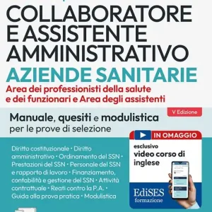 Concorsi per Collaboratore e assistente amministrativo ASL. Manuale, quesiti e modulistica per le prove di selezione. Con estensioni online. Con software di simulazione Occasione Imperdibile