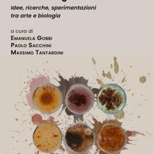 Estetiche organiche. Idee, ricerche, sperimentazioni tra arte e biologia Compra Adesso