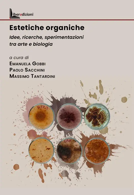 Estetiche organiche. Idee, ricerche, sperimentazioni tra arte e biologia Compra Adesso