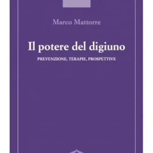 Il potere del digiuno. Prevenzione, terapie, prospettive Prezzo Ridotto