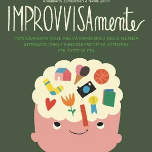 IMPROVVISAmente. Potenziamento delle abilità espressive e della fluenza integrato con le funzioni esecutive attentive per tutte le età. Con Carte Ultima Occasione