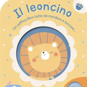 Soddisfatti O Rimborsati Il leoncino. Un soffice libro tutto da mordere e toccare. Ediz. a colori
