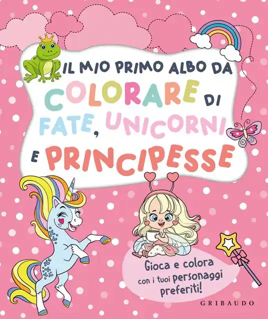 Pagamento Sicuro Il mio primo albo da colorare di fate unicorni e principesse. Ediz. illustrata