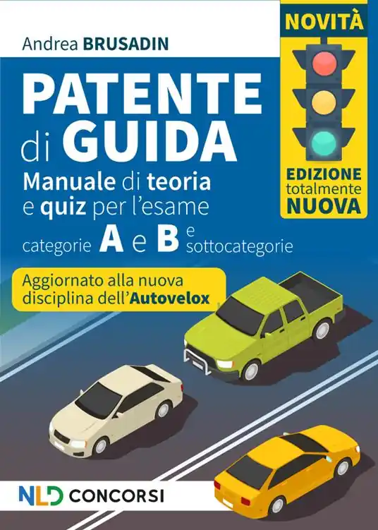 Patente di guida. Manuale di teoria e quiz per l‘esame. Categorie A e B e sottocategorie 2024 Economico