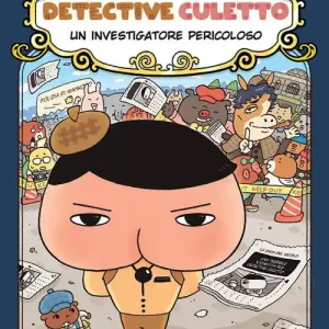 Un investigatore pericoloso. Detective Culetto. Ediz. a colori. Vol. 6 Non Perdere
