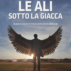 Offerta Lampo Le ali sotto la giacca. Diario di volo e di vita di un pilota di aeroclub