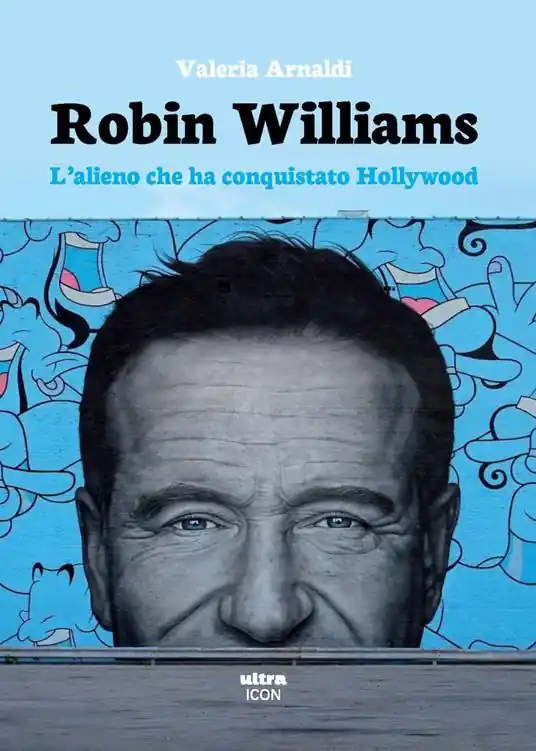 Robin Williams. L‘alieno che ha conquistato Hollywood Promozione Esclusiva