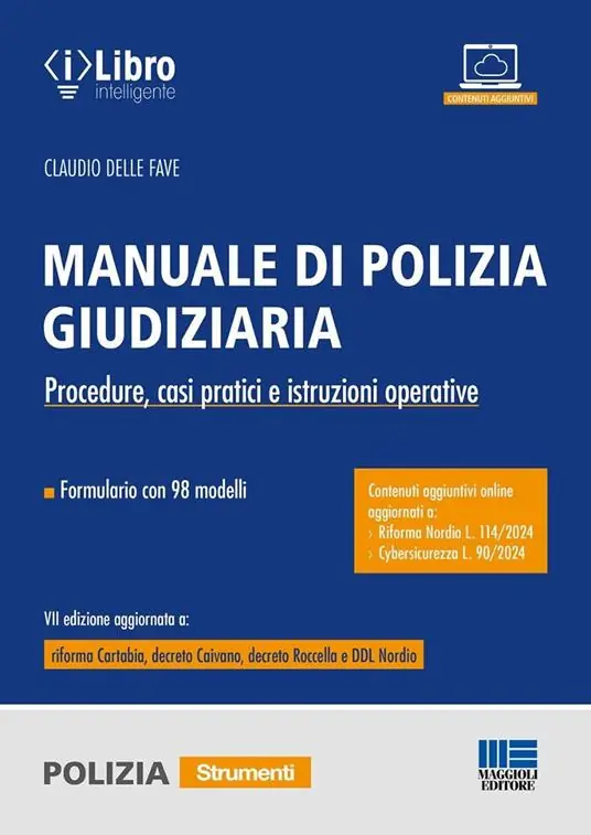 Manuale di polizia giudiziaria. Procedure, casi pratici e istruzioni operative. Aggiornato a Riforma Nordio e Cybersicurezza. Con espansione online Must-Have