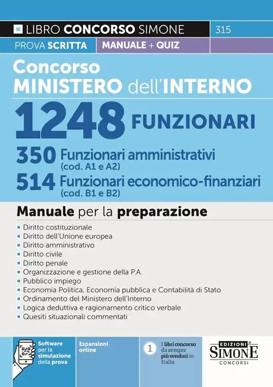 Concorso Ministero dell‘Interno 1248 funzionari. 350 funzionari amministrativi (cod. A1 e A2). 514 funzionari economico-finanziari (cod. B1 e B2). Manuale per la prova scritta. Con espansione online. Con software di simulazione. Con videolezioni di logica Pagamento Sicuro