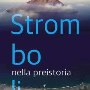 Offerta Limitata Stromboli nella preistoria-Stromboli in Prehistory. Ediz. bilingue