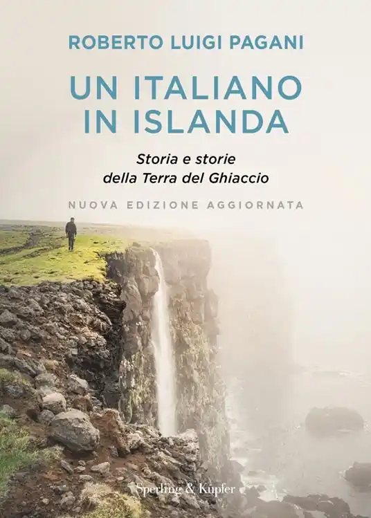 Un italiano in Islanda. Storia e storie della Terra del Ghiaccio. Nuova edizione aggiornata Prezzo Conveniente
