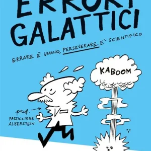 Errori galattici. Errare è umano, perseverare è scientifico Nuova Collezione