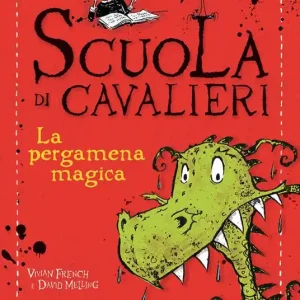 La pergamena magica. Scuola di cavalieri. Ediz. illustrata. Vol. 1 Ultimissimo Modello