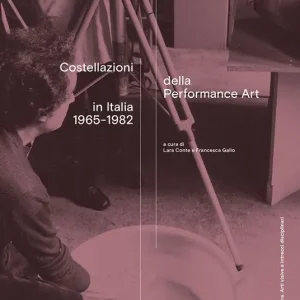 Compra Online Costellazioni della Performance Art in Italia 1965-1982. Ediz. illustrata