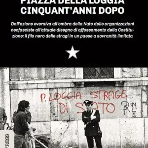 Piazza della Loggia cinquant‘anni dopo. Dall‘azione eversiva all‘ombra della Nato delle organizzazioni neofasciste all‘attuale disegno di affossamento della Costituzione il filo nero delle stragi in un paese a sovranità limitata Ultime Pezzi