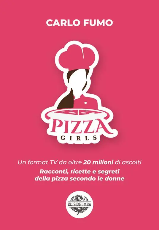 Pizzagirls. Un format TV da oltre 20 milioni di ascolti. Racconti, ricette e segreti della pizza secondo le donne. Vol. 1 Subito Disponibile