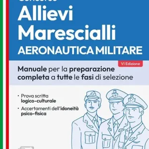 Concorso allievi marescialli. Aeronautica militare. Manuale per la preparazione completa a tutte le fasi di selezione. Con software di simulazione Super Prezzo