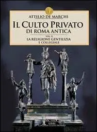 Il culto privato di Roma antica. Vol. 2 La religione gentilizia e collegiale Offerta Limitata
